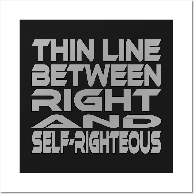 Thin Line Between Right and Self-Righteous Idium Series Wall Art by Village Values